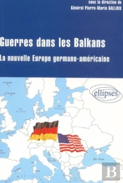 Guerre Dans Les Balkans - La Nouvelle Europe Germano-Américaine