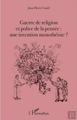 Bertrand.pt - Guerre De Religion Et Police De La Pensée : Une Invention Monothéiste ?