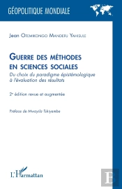 Guerre Des Méthodes En Sciences Sociales : Du Choix Du Paradigme Épistémologique À L'Évaluation Des Résultats (2e Édition)