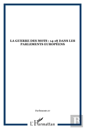 Guerre Des Mots 14-18 ; Dans Les Parlements Européens