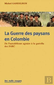 Guerre Des Paysans En Colombie (La) : De L'Autodéfense Agraire À La Guérilla Des Farc