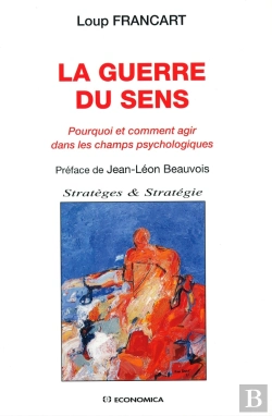 Bertrand.pt - Guerre Du Sens : Pourquoi Et Comment Agir Dans Les Champs Psychologiques (La)
