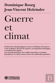 Guerre Et Climat : Fondements Anthropologiques, Moraux Et Politiques De La Guerre ; Crises Politiques