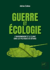 Guerre Et Écologie : L'Environnement Et Le Climat Dans Les Politiques De Defense