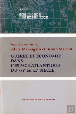 Bertrand.pt - Guerre Et Économie Dans L'Espace Atlantique Du Xvi Au Xx Siècle ; Actes Du Colloque International Tenu À Bordeaux