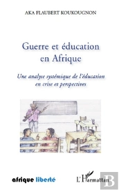 Guerre Et Éducation En Afrique ; Une Analyse Systémique De L'Éducation En Crise Et Perspectives
