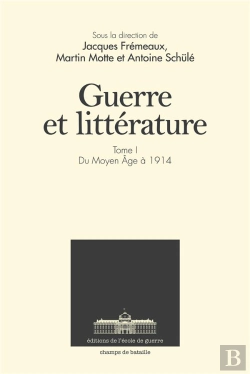 Bertrand.pt - Guerre Et Littérature Tome 1 ; Du Moyen Age À Nos Jours