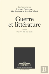 Guerre Et Littérature Tome 2 ; De 1914 À Nos Jours