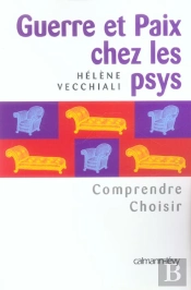 Guerre Et Paix Chez Les Psys ; Comprendre, Choisir