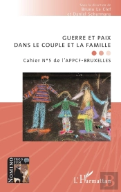 Guerre Et Paix Dans Le Couple Et La Famille : Cahier N°5 De L'Appcf-Bruxelles