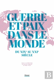 Guerre Et Paix Dans Le Monde Du Xixe Au Xxie Siècle