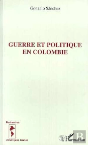 Guerre Et Politique En Colombie
