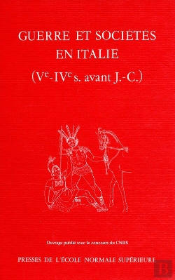 Bertrand.pt - Guerre Et Sociétés En Italie (V<Sup>E</Sup>-Iv<Sup>E</Sup> Siècles Av. J.-C.)