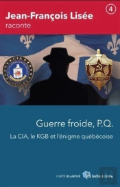 Guerre Froide, P.Q., La Cia, Le Kgb Et L'Enigme Quebecoise