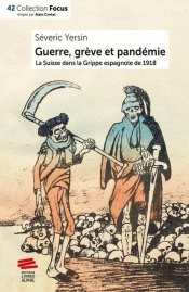 Guerre, Grève Et Pandémie : La Suisse Dans La Grippe Espagnole De 1918