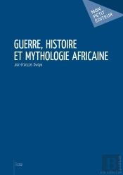 Guerre, Histoire Et Mythologie Africaine