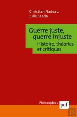 Bertrand.pt - Guerre Juste, Guerre Injuste : Histoire, Théories Et Critiques