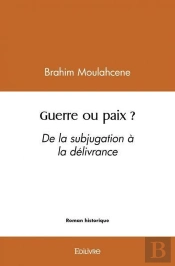 Guerre Ou Paix ? - De La Subjugation A La Delivrance