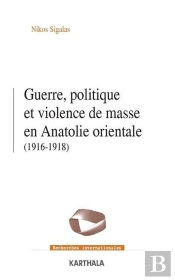 Guerre, Politique Et Violence De Masse En Anatolie Orientale