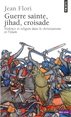 Bertrand.pt - Guerre Sainte, Jihad, Croisade. Violence Et Religion Dans Le Christianisme Et L'Islam