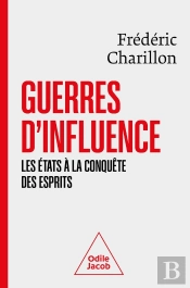 Guerres D'Influence : Les Etats À La Conquête Des Esprits
