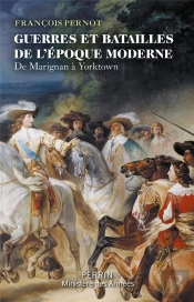 Guerres Et Batailles De L'Époque Moderne : De Marignan À Yorktown