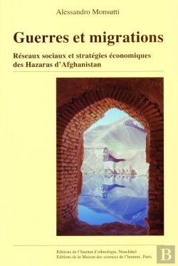 Bertrand.pt - Guerres Et Migrations : Réseaux Sociaux Et Stratégies Économiques Des Hazaras D'Afghanistan