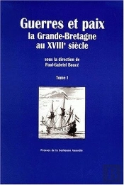 Guerres Et Paix : La Grande-Bretagne Au 18e Siècle