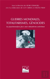 Guerres Mondiales, Totalitarismes, Génocides ; La Psychanalyse Face Aux Situations Extrêmes