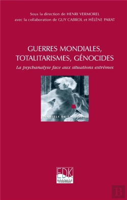 Bertrand.pt - Guerres Mondiales, Totalitarismes, Génocides ; La Psychanalyse Face Aux Situations Extrêmes