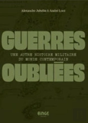 Guerres Oubliées : Une Autre Histoire Militaire Du Monde Contemporain