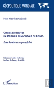 Guerres Récurrentes En République Démocratique Du Congo ; Entre Fatalité Et Responsabilité