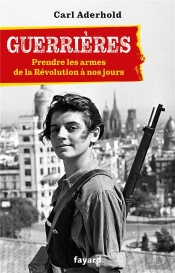 Guerrières : De La Révolution À Nos Jours