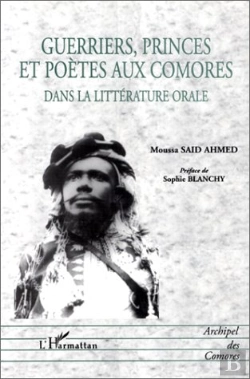 Bertrand.pt - Guerriers Princes Et Poetes Aux Comores Dans La Litterature Orale