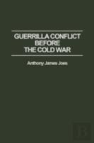 Guerrilla Conflict Before The Cold War