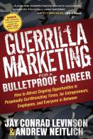 Guerrilla Marketing For A Bulletproof Career