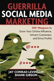 Guerrilla Marketing For Social Media: 100+ Weapons To Grow Your Online Influence, Attract Customers, And Drive Profits
