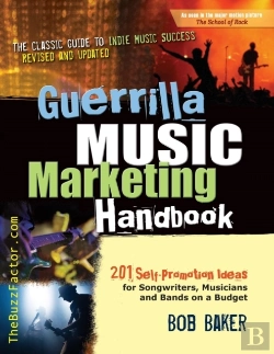 Bertrand.pt - Guerrilla Music Marketing Handbook: 201 Self-Promotion Ideas For Songwriters, Musicians & Bands On A Budget (Revised & Updated)