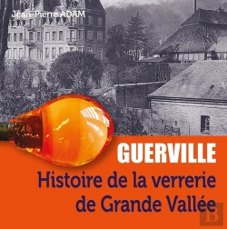 Bertrand.pt - Guerville, Histoire De La Verrerie De Grande Vallée