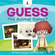 Guess The Animal Game? Activity Books For Kids 4-8