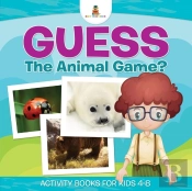 Guess The Animal Game? Activity Books For Kids 4-8