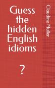 Guess The Hidden English Idioms