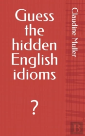 Guess The Hidden English Idioms