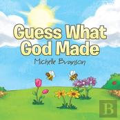 Guess What God Made