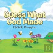 Guess What God Made