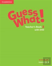 Guess What! Level 3 Teacher'S Book With Dvd British English