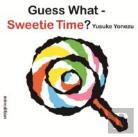 Guess What? Sweetie Time