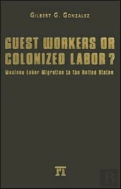 Guest Workers Or Colonized Labor?