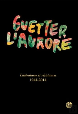 Bertrand.pt - Guetter L'Aurore, Litteratures Et Resistances 1944-2014