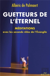 Guetteurs De L'Éternel ; Méditations Avec Les Seconds Rôles De L'Evangile
